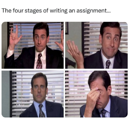 A meme from the office, with the main character in multiple different "moods". The caption reads "the four stages of writing an assignment..."